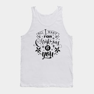 All I Want For Christmas Is You - Typographic Design 2 Tank Top